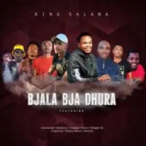 King Salama - Bjala Bja Dhura Ft. Icon Lamaf, Biodizzy, Crusher, Josta, Villager SA, Ceephonic, Prince Benza & Bennito